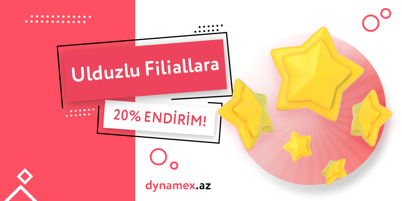 Dynamex-də Ulduzlu Filiallarda 20% Endirim!
