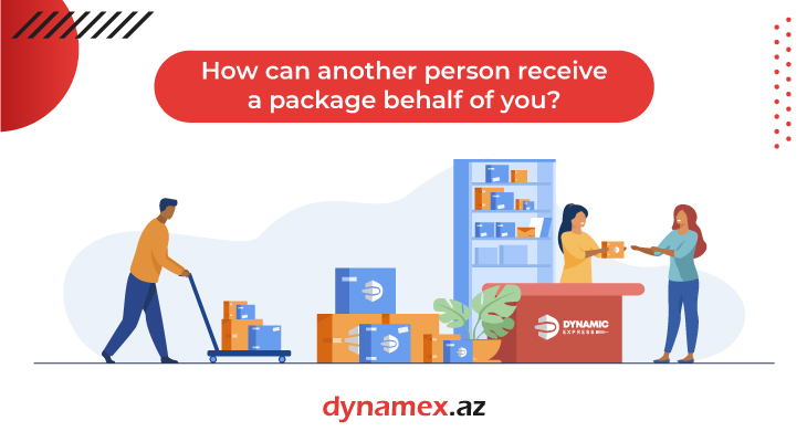 How can another person receive a package behalf of you?