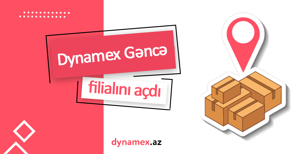 Dynamex Gəncə filialını açdı – Türkiyədən çatdırılma