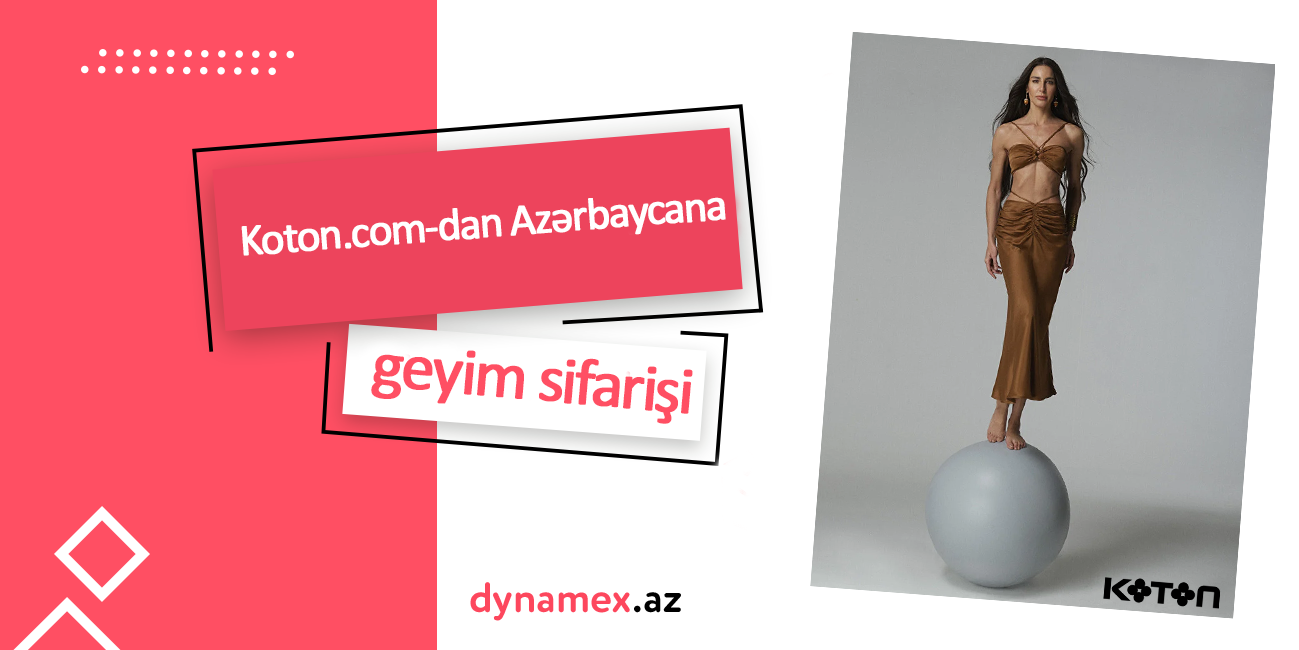Koton.com-dan Azerbaycana geyim sifarişi, karqo şirkəti – Dynamex.az