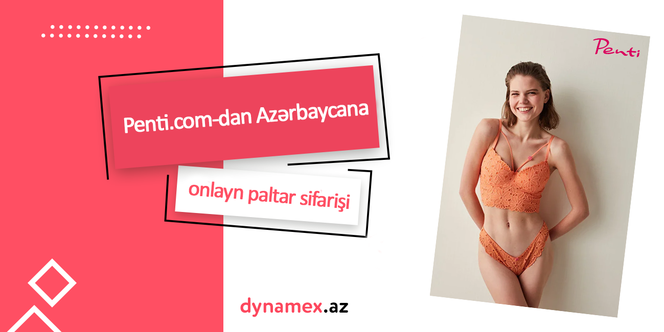 Penti.com-dan Azərbaycana onlayn paltar sifarişi – Dynamex.az