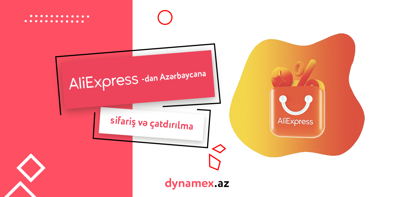 Aliexpress.com-dan Azərbaycana sifariş və çatdırılma – Dynamex.az