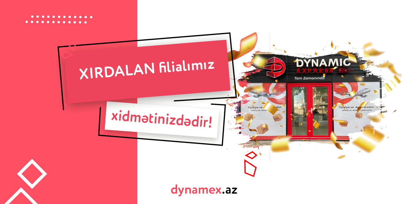 Dynamex Xırdalan filialını açdı – Türkiyə və Amerikadan daşınma