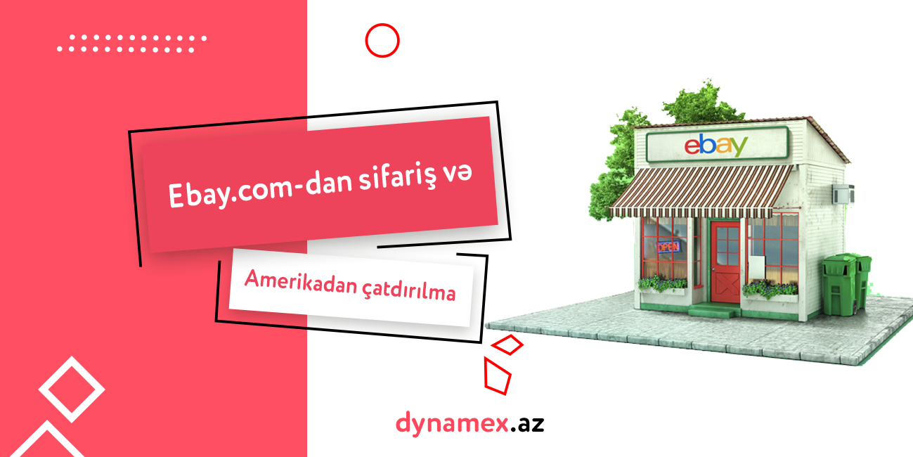 Ebay.com-dan sifariş və Amerikadan çatdırılma - Dynamex.az
