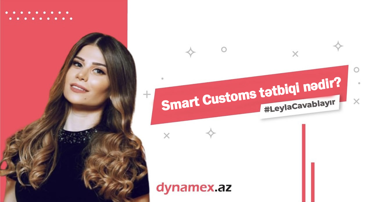 #LeylaCavablayır Smart Customs tətbiqi nədir və necə istifadə edilir?