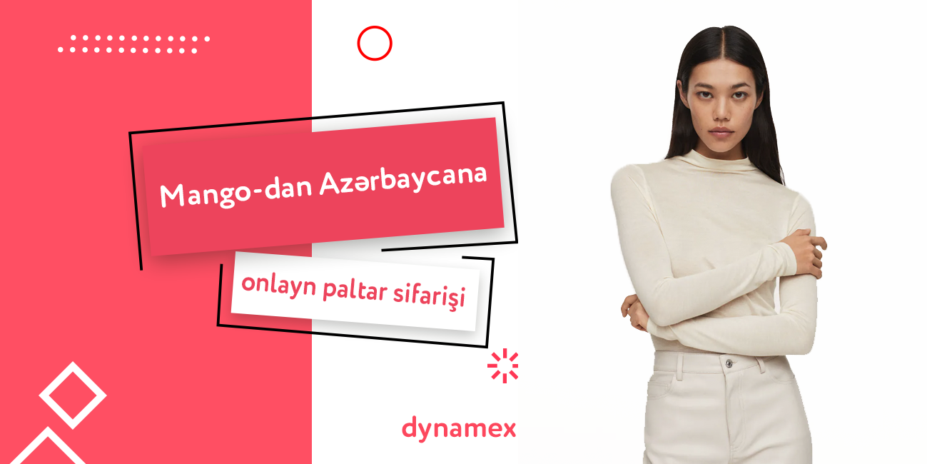 Mango-dan Azərbaycana onlayn paltar sifarişi – Dynamex.az