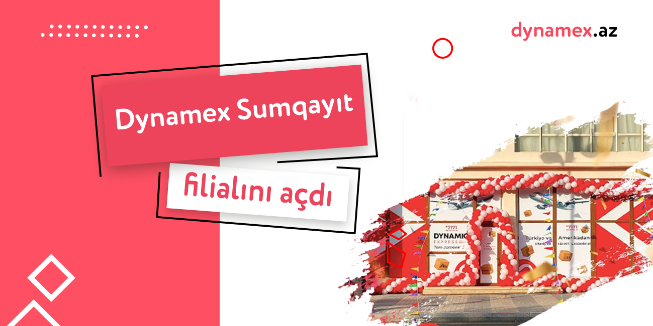 Dynamex Sumqayıt filialını açdı – Türkiyə və Amerikadan daşınma