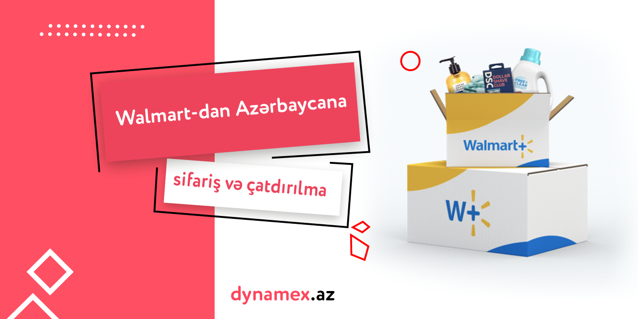Walmart-dan Azərbaycana sifariş və çatdırılma – Dynamex.az